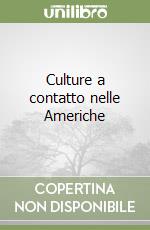 Culture a contatto nelle Americhe libro