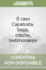 Il caso Capatosta. Saggi, critiche, testimonianze libro