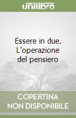 Essere in due. L'operazione del pensiero libro