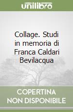 Collage. Studi in memoria di Franca Caldari Bevilacqua libro