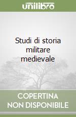 Studi di storia militare medievale libro