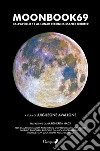 Moonbook69. Dall'Apollo 11 al Lunar Reconnaissance Orbiter libro