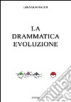 La drammatica evoluzione libro di Pacini Bernardo