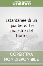 Istantanee di un quartiere. Le maestre del Borro