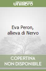 Eva Peron, allieva di Nervo