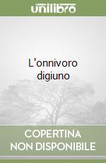 L'onnivoro digiuno libro