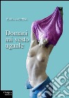 Domani mi vesto uguale libro di Morena Elvira