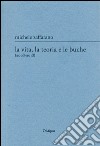 La vita, la teoria e le buche (2003-2013) libro di Zaffarano Michele