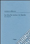 La vita, la teoria e le buche (2003-2013) libro