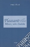 Pleasantville. Bibion, solo d'estate libro di Pizzol Antonio