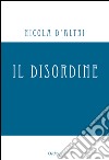 Il disordine libro di D'Altri Nicola