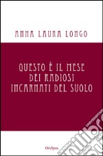 Questo è il mese dei radiosi incarnati del suolo libro