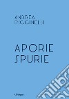 Aporie spurie libro di Piccinelli Andrea