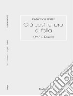 Già così tenera di folla (per F. S. Dòdaro) libro