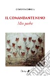 Il comandante Nino. Mio padre. Nuova ediz. libro