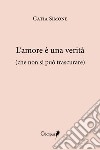 L'amore è una verità (che non si può trascurare) libro di Simone Catia