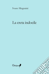 La creta indocile