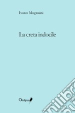 La creta indocile libro