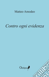 Contro ogni evidenza