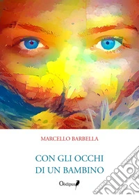 Con gli occhi di un bambino. Nuova ediz. libro