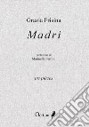 Madri. Tre pièces libro di Frisina Grazia