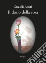 Il dono della rosa libro