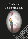 Il dono della rosa libro