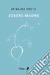 Essere madre libro