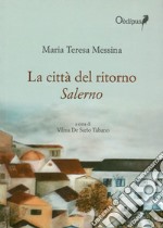 La città del ritorno. Salerno libro