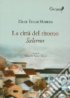 La città del ritorno. Salerno libro