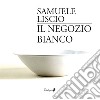 Il negozio bianco libro di Liscio Samuele