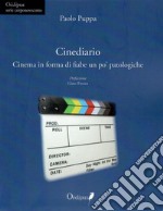 Cinediario. Cinema in forma di fiabe un po' patologiche libro