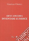 Devi ancora inventare Euridice libro di Chierici Gianluca