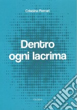 Dentro ogni lacrima libro