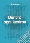 Dentro ogni lacrima libro