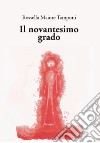 Il novantesimo grado libro di Maiore Tamponi Rossella