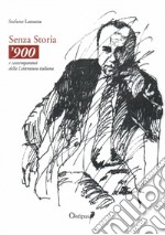 Senza storia. '900 e contemporanei della letteratura italiana libro