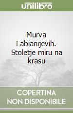 Murva Fabianijevih. Stoletje miru na krasu libro