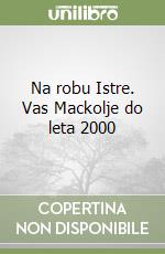 Na robu Istre. Vas Mackolje do leta 2000 libro