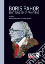 Boris Pahor. Scrittore senza frontiere. Studi, interviste e testimonianze