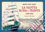 La flotta russa a Trieste. 1808-1810. Due anni di storia dimenticata