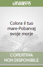 Colora il tuo mare-Pobarvaj svoje morje libro