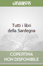 Tutti i libri della Sardegna libro