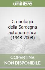 Cronologia della Sardegna autonomistica (1948-2008) libro