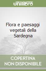 Flora e paesaggi vegetali della Sardegna libro