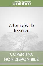 A tempos de lussurzu