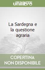 La Sardegna e la questione agraria libro