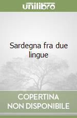 Sardegna fra due lingue libro