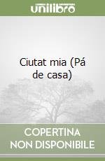 Ciutat mia (Pá de casa) libro