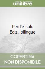 Perd'e sali. Ediz. bilingue